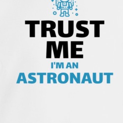 Trust Me I'm An Astronaut Funny Job Occupation Crewneck Sweatshirt T S