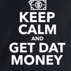 Keep Calm And Get Dat Money Crewneck Sweatshirt T Shirt