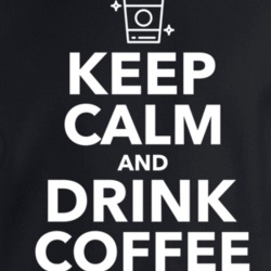 Keep Calm And Drink Coffee Crewneck Sweatshirt T Shirt