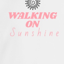 Walking On Sunshine Quote Crewneck Sweatshirt T Shirt