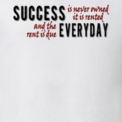 Success Is Rented And Rent Is Due Everyday Motivational Quote T Shirt
