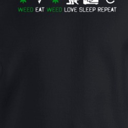 Weed Eat Love Sleep Repeat Stoner Crewneck Sweatshirt T Shirt