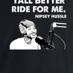 Yall Better Ride For Me Nipsey Hussle Interview Quote Music Fan Crewne