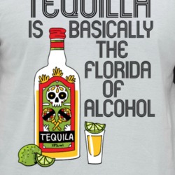 Tequilla Is Basically The Florida Of Alcohol Cocktail Lovers Raglan T 