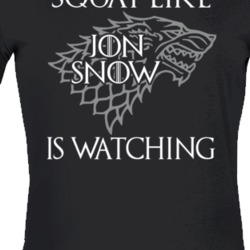 Squat Like Jon Snow Is Watching Game Of Thrones Fitness Lovers Ladies 