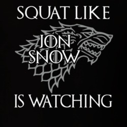 Squat Like Jon Snow Is Watching Game Of Thrones Fitness Lovers T Shirt
