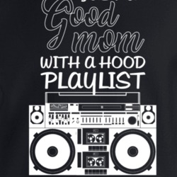 Just A Good Mom With A Hood Playlist Music Lovers Crewneck Sweatshirt