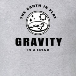 The Earth Is Flat Gravity Is A &Icirc;oax Unisex Gift T Shirt