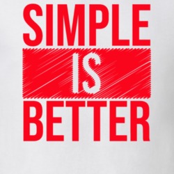 Simple Is Better Quote Cool Gift T Shirt