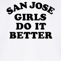 San Jose Girls Do It Better T Shirt