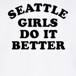 Seattle Girls Do It Better T Shirt
