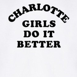 Charlotte Girls Do It Better T Shirt