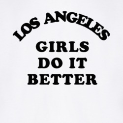 Los Angeles Girls Do It Better T Shirt