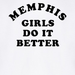 Memphis Girls Do It Better T Shirt
