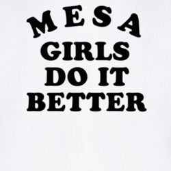 Mesa Girls Do It Better T Shirt