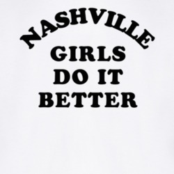 Nashville Girls Do It Better T Shirt