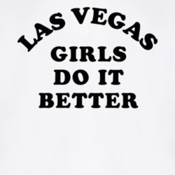 Las Vegas Girls Do It Better T Shirt