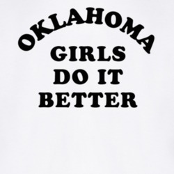 Oklahoma Girls Do It Better T Shirt