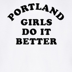 Portland Girls Do It Better T Shirt