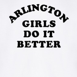 Arlington Girls Do It Better T Shirt