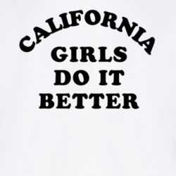 California Girls Do It Better T Shirt