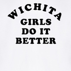 Wichita Girls Do It Better T Shirt