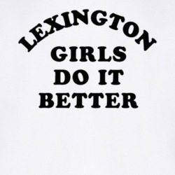 Lexington Girls Do It Better T Shirt