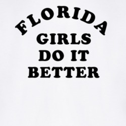 Florida Girls Do It Better T Shirt