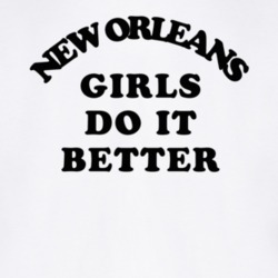 New Orleans Girls Do It Better T Shirt