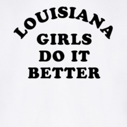 Louisiana Girls Do It Better T Shirt