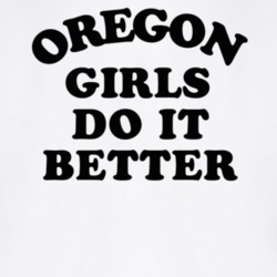 Oregon Girls Do It Better T Shirt