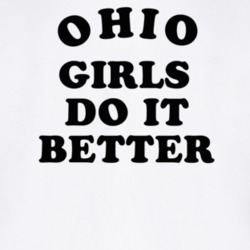 Ohio Girls Do It Better T Shirt