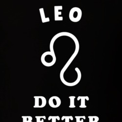 Leo Do It Better Zodiac Funny T Shirt