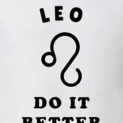 Leo Do It Better Zodiac T Shirt