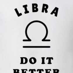 Libra Do It Better Zodiac T Shirt