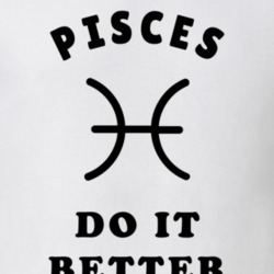 Pisces Do It Better Zodiac T Shirt