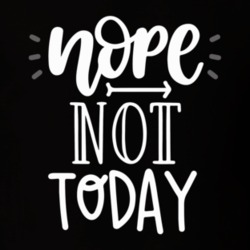 Nope Not Today Adult Funny Quote Inspiration Gift Cool T Shirt