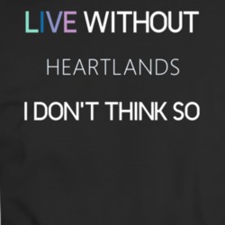 Live Without Heartlands Dont Think Movie T Shirt