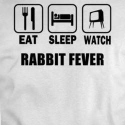 Eat Sleep Watch Rabbit Fever Movie T Shirt