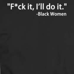 F*ck It I'll Do It Jesse Williams Black Women Empowerment T Shirt