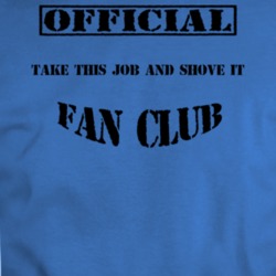 Official Take This Job And Shove It Movie Fan Club T Shirt