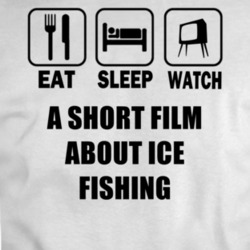 Eat Sleep Watch A Short Film About Ice Fishing Movie T Shirt
