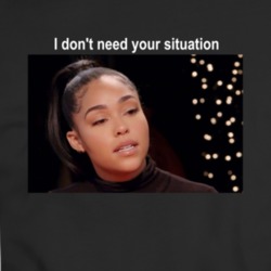 I Don't Need Your Situation White Font Jordyn Woods Red Table Talk T S