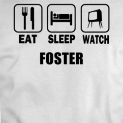 Eat Sleep Watch Foster Movie T Shirt