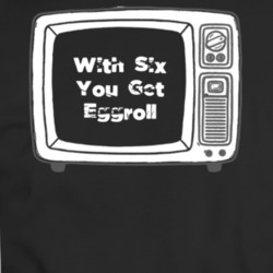 With Six You Get Eggroll Movie Vintage Tv T Shirt