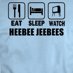 Eat Sleep Watch Heebee Jeebees Movie T Shirt