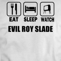Eat Sleep Watch Evil Roy Slade Movie T Shirt