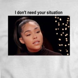 I Don't Need Your Situation Jordyn Woods Red Table Talk T Shirt