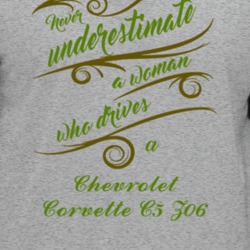 Never Underestimate Woman Who Drives Chevrolet Corvette C5 Z06 Car T S