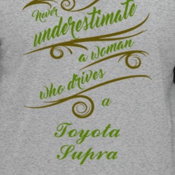 Never Underestimate Woman Who Drives Toyota Supra Car T Shirt